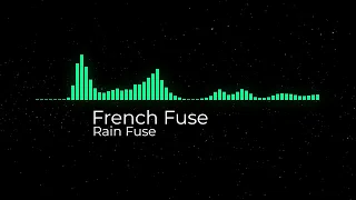 Rain Fuse - French Fuse