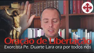 Exorcista Pe. Duarte Lara - Oração de Cura e Libertação