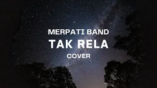 TAK RELA - MERPATI BAND || SESUNGGUHNYA AKU TAK RELA, MELIHAT KAU DENGANNYA...