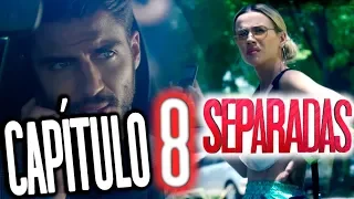 Separadas - Capítulo 8: "La verdad"