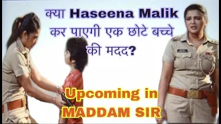 Madam Sir On Location: Kya Haseena Malik kar payegi ek chote bache ki madad || Upcoming twist ||