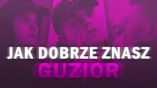 JAK DOBRZE ZNASZ - GUZIOR