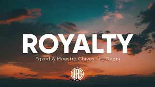 Egzod & Maestro Chives - Royalty (Lyrics) ft. Neoni