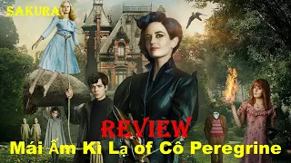 REVIEW PHIM MÁI ẤM KỲ LẠ CỦA CÔ PEREGRINE || SAKURA REVIEW