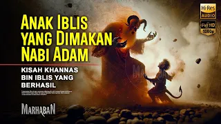 Kisah Super Langka, Nabi Adam Mencincang, Memasak lalu Memakan Khannas bin Iblis