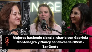 Mujeres haciendo ciencia: charla con Gabriela Montenegro y Nancy Sandoval de OWSD - TanGente