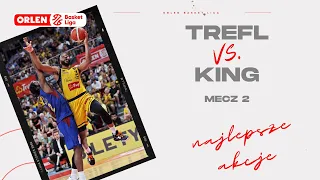 Trefl 🆚 King, mecz 2 - najlepsze akcje #ORLENBasketLiga #PLKPL