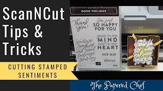 Brother ScanNCut Tips & Tricks - Cutting Stamped Sentiments - Good Feelings by Stampin’ Up!