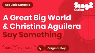 Say Something - A Great Big World, Christina Aguilera (Acoustic Karaoke)