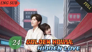 Golden House Hidden Love 2024 EP 24 ENG SUB | Chinese drama