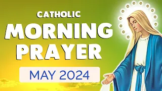 🙏 MORNING PRAYER MAY 2024 🙏 Daily Catholic Morning Prayers