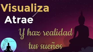 Visualiza, atrae, y haz realidad tus sueños| MEDITACION guiada | LEY DE ATRACCION