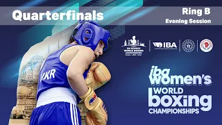 IBA Women's World Boxing Championships | Istanbul 2022 | Quarterfinals | Ring B | Evening Session