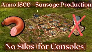 Anno 1800 - Sausage Production Layout (No silos for Consoles, Efficient)