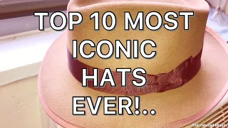 TOP 10 MOST ICONIC HATS EVER !