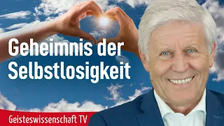 Geheimnis der Selbstlosigkeit - Geisteswissenschaft TV