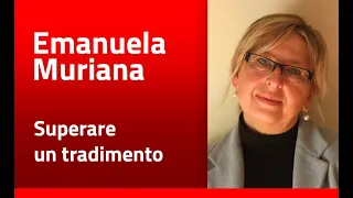 Emanuela Muriana - Superare un tradimento