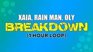 Xaia, Rain Man, Oly - Breakdown (1 hour Loop) with Lyrics