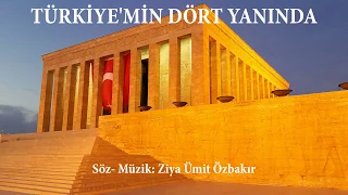 Türkiye'min Dört Yanında- Söz - Müzik: Ziya Ümit Özbakır (Çocuk Şarkısı)