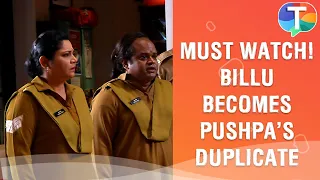 SHOCKING! Billu becomes Pushpa’s duplicate | Maddam Sir Update