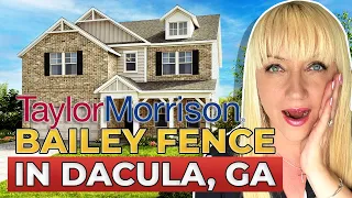 UNVEILING Bailey Fence: New Homes By Taylor Morrison In Dacula GA REVEALED! | Moving To Dacula GA