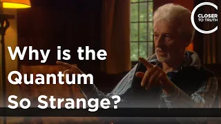 Bas van Fraassen - Why is the Quantum So Strange?