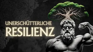 Wie du deine RESILIENZ erhöhst und allen WIDERSTÄNDEN trotzt | Stoizismus