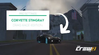 Best Pro Settings For Corvette Stingray Drag Race Edition {The Crew 2}