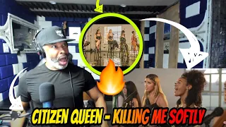 FIRST TIME HEARING 🔥🔥🔥| Citizen Queen - Killing Me Softly - Producer Reaction