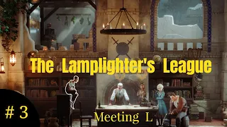 The Lamplighters League - Gameplay Walkthrough - Part 3 - Meeting L