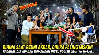 DIHINA & DIPERMALUKAN SAAT REUNI AKBAR KARENA MISKIN! PADAHAL IA ADALAH KOMANDAN INTEL POLISI...