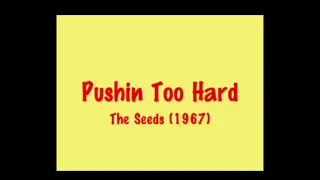Pushin' Too Hard - 1967