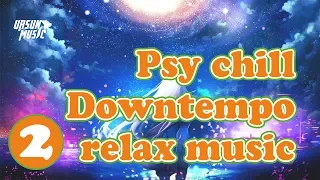 *Psychill  Downtempo  Psybient   relax music #2*