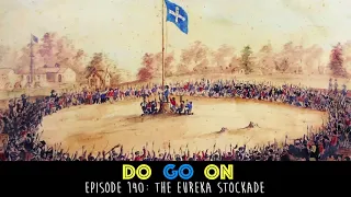 The Eureka Stockade - Do Go On Comedy Podcast (ep 140)