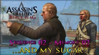 Assassin's Creed IV Black Flag - Sequence 02 - Memory 02 - …And My Sugar? (100% Sync)