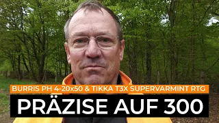 Präzise auf 300 Meter - 7 Schützen testen das Burris Veracity 4-20x50 mit Tikka TX3 Supervarmint RTG