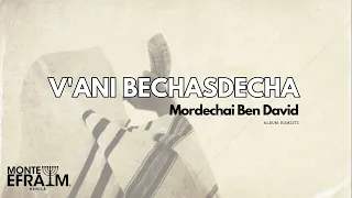 V'ani Bechasdecha