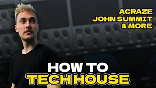 How To Tech House Like the Pros! (Acraze, John Summit, Etc.)