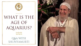 What is the Age of Aquarius ~ Questions and Answers with Shunyamurti