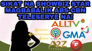 SIKAT NA SHOWBIZ STAR MAGBABALIK ABS-CBN TELESERYE NA!