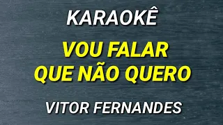 KARAOKÊ VOU FALAR QUE NÃO QUERO  - VITOR FERNANDES - PISEIRO KARAOKÊ KEY