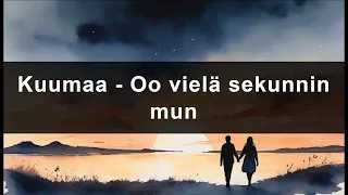 Kuumaa - Oo vielä sekunnin mun (Epävirallinen Lyriikkavideo) (Lyrics)