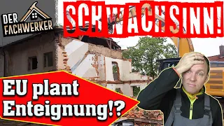 ENTEIGNUNG durch "Pläne" der EU? - Warum ich selten so viel SCHWACHSINN gehört habe!