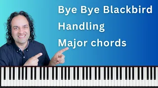 Bye bye blackbird - how to handle the Major chords