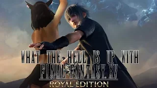 What The Hell Is Up With FFXV?? (Rant)