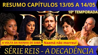 SÉRIE REIS - RESUMO DOS DIAS 13 E 14/05 | NOVELA REIS A DECADÊNCIA | SALOMÃO NAAMÁ | MAKEDA ROBOÃO