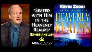 Kevin Zadai: Praying from the Heavenly Realms (Ephesians 2:6)