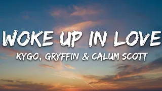 Kygo, Gryffin, Calum Scott - Woke Up in Love (Lyrics) | 1hour Lyrics