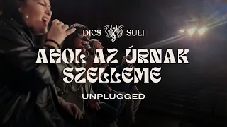 Dics-Suli Unplugged 2023 - Ahol az Úrnak Szelleme