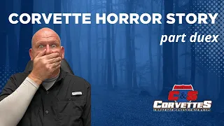 Corvette Horror Story, part deux.  Reviewing your comments